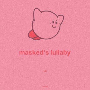 Masked Man Masked's Lullaby