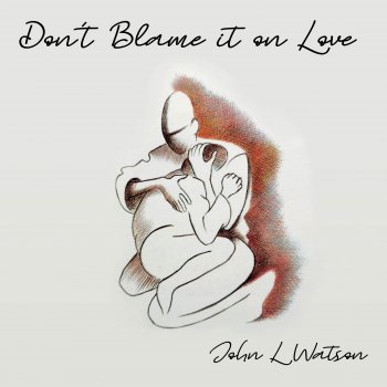 John L. Watson Don't Blame It On Love (7" Mix)