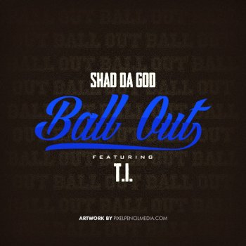 Shad Da God feat. T.I. Ball Out