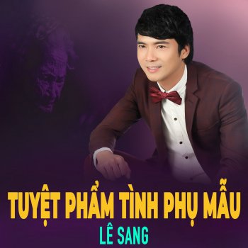 Lê Sang Chiều Buồn Thương Nhớ Mẹ Cha