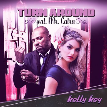 Kelly Key feat. Mr. Catra Turn Around (feat Mr Catra)