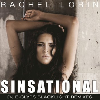 Rachel Lorin Sinsational (DJ E-Clyps Blacklight Radio Mix)