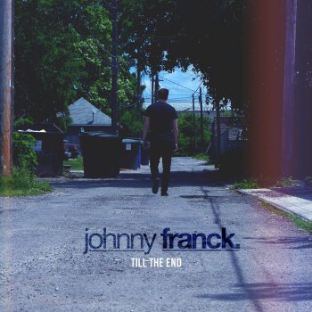 Johnny Franck Till the End