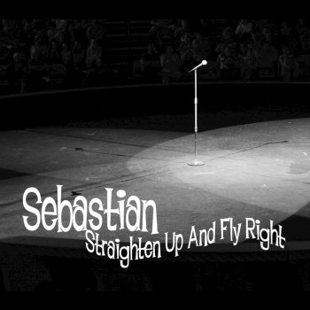 Исполнитель Sebastian, альбом Straighten Up and Fly Right - Single