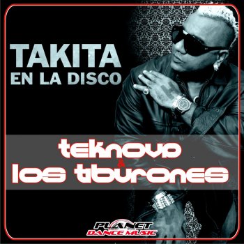 Исполнитель Teknova feat. Los Tiburones, альбом Takita (En La Disco)