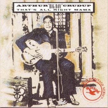 Arthur "Big Boy" Crudup I'm Gonna Dig Myself a Hole