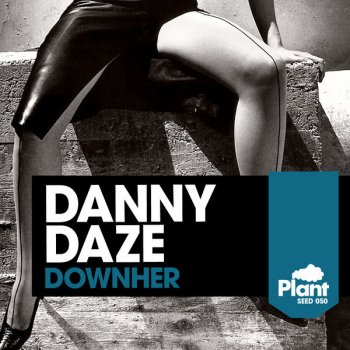 Danny Daze DownHer