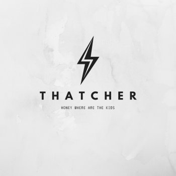 Thatcher Honey Where Are the Kids?!
