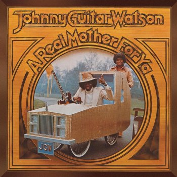 Johnny "Guitar" Watson A Real Mother for Ya