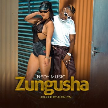 Nedy Music Zungusha