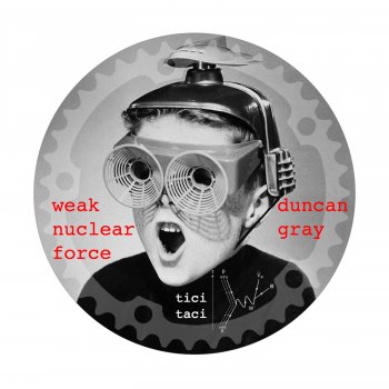 Исполнитель Duncan Gray, альбом The Weak Nuclear Force - Single