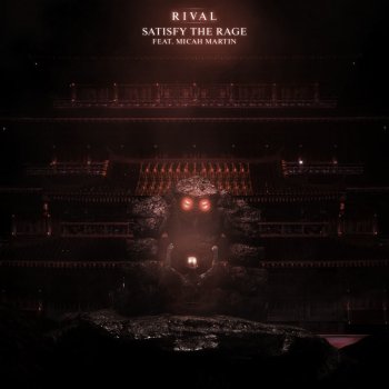 Rival feat. Micah Martin Satisfy the Rage