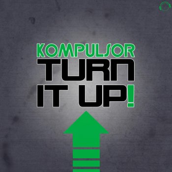 Исполнитель Kompulsor, альбом Turn It Up (Remixes)