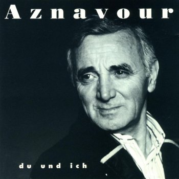 Charles Aznavour Du Gegen Mich (Toi contre moi)