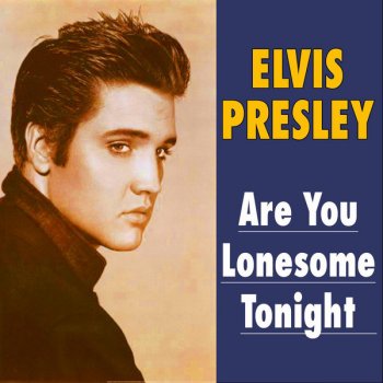 Elvis Presley Are You Lonesome Tonight