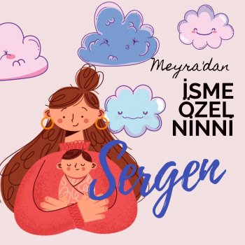 Meyra Meyra'dan İsme Özel Ninni (Sergen)