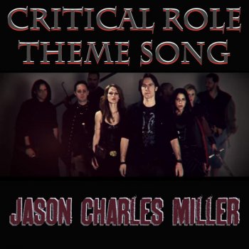 Jason Charles Miller Critical Role Theme Song