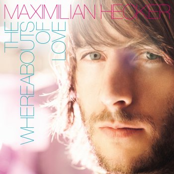 Maximilian Hecker The Whereabouts Of Love (Single Edit)