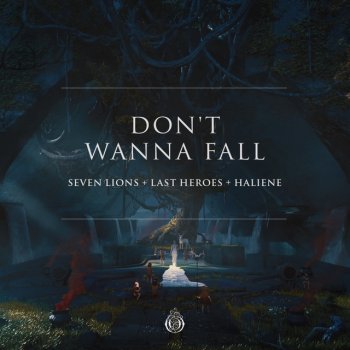 Seven Lions feat. Last Heroes & HALIENE Don't Wanna Fall