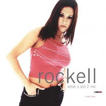 Rockell What U Did 2 Me (Album Version)