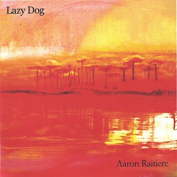 Aaron Raitiere Lazy Dog Blues