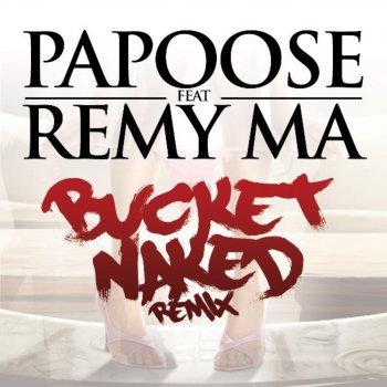 Papoose feat. Remy Ma Bucket Naked (Remix)