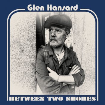 Glen Hansard Movin' On