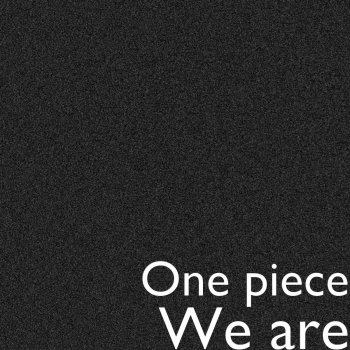 One Piece We are