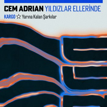 Cem Adrian Yıldızlar Ellerinde (Kargo: Yarına Kalan Şarkılar)