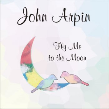 John Arpin Moon River (From the movie "Breakfast at Tiffany's")