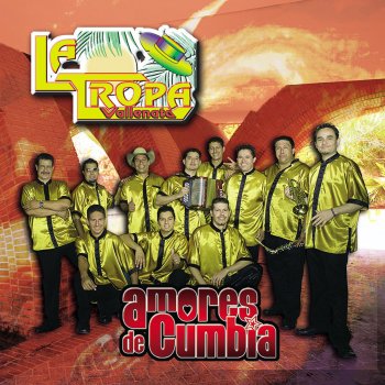 La Tropa Vallenata Amores De Cumbia