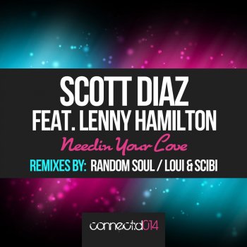 Scott Diaz feat. Lenny Hamilton Jr Needin' Your Love (Random Soul Vocal Mix)