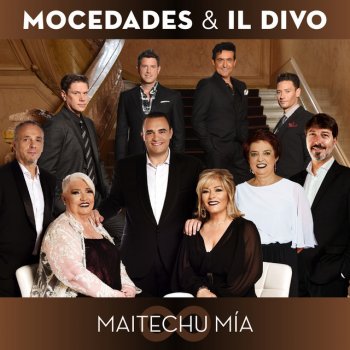 Mocedades feat. Il Divo Maitechu Mía