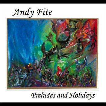 Исполнитель Andy Fite, альбом Preludes and Holidays