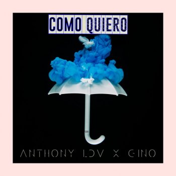 A N T H O N Y feat. Gino Como Quiero