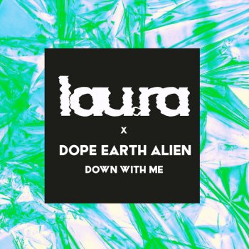 lau.ra feat. Dope Earth Alien Down With Me