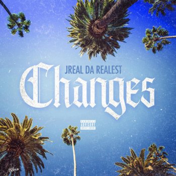 JReal Da Realest Changes