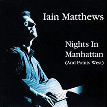 Iain Matthews Except For A Tear - Live, The Bottom Line, New York City, May 1988