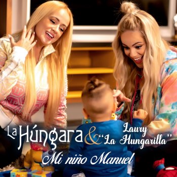 La Húngara feat. Laury "La Hungarilla" Mi Niño Manuel