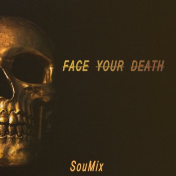 SouMix Face Your Death