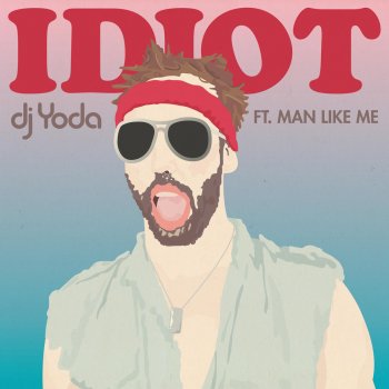 DJ Yoda feat. Man Like Me, DJ Yoda & Man Like Me Idiot - Plastician Instrumental Remix