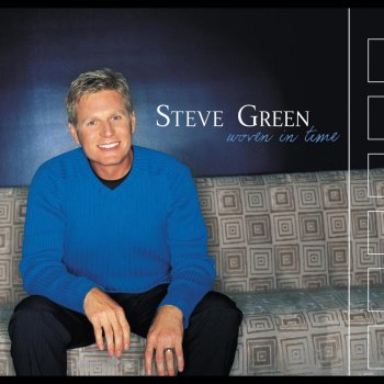 Steve Green Pleasures Of The King - Woven In Time Album Version