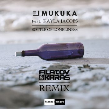 El Mukuka feat. Kayla Jacobs Bottle of Loneliness (Filatov & Karas Remix Extended)