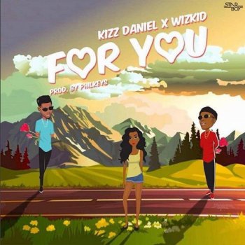 Kizz Daniel feat. WizKid For You