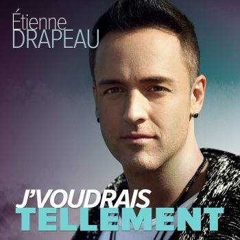 Etienne Drapeau J'voudrais tellement