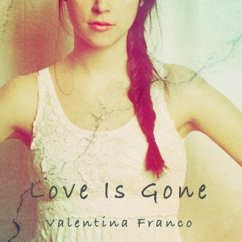 Valentina Franco Love Is Gone