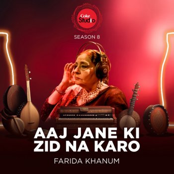 Исполнитель Farida Khanum, альбом Aaj Jane Ki Zid Na Karo (Coke Studio Season 8)