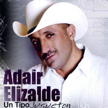 Adair Elizalde Un Tipo Jugueton