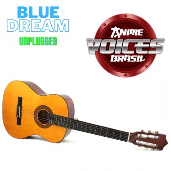 Anime Voices Brasil Blue Dream (feat. Lucas Araújo)