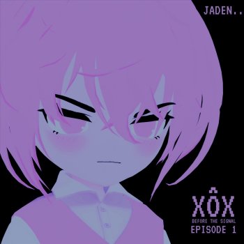 Acidgvrl Jaden.. (XÔX Before The Signal Episode 1) [feat. XoXSpooki & Yûmi]